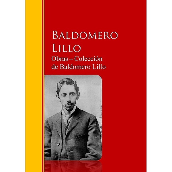 Obras - Colección  de Baldomero Lillo / Biblioteca de Grandes Escritores, Baldomero Lillo