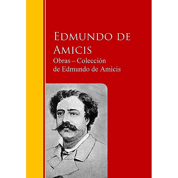 Obras - Colección  de Edmundo de Amicis / Biblioteca de Grandes Escritores, Edmundo de Amicis