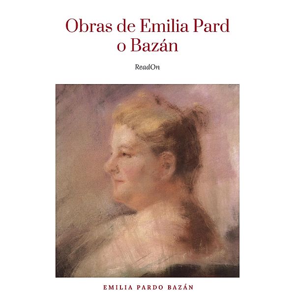 Obras - Colección de Emilia Pardo Bazán: Biblioteca de Grandes Escritores, Emilia Pardo Bazán