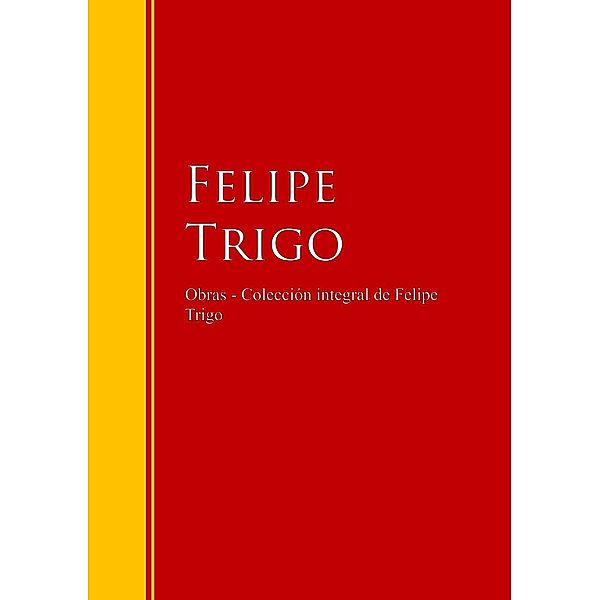 Obras - Colección de Felipe Trigo / Biblioteca de Grandes Escritores, Felipe Trigo