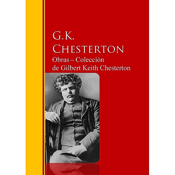 Obras - Colección  de Gilbert Keith Chesterton / Biblioteca de Grandes Escritores, Gilbert Keith Chesterton