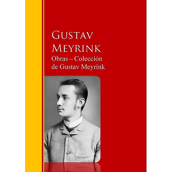 Obras - Colección  de Gustav Meyrink / Biblioteca de Grandes Escritores, Gustav Meyrink