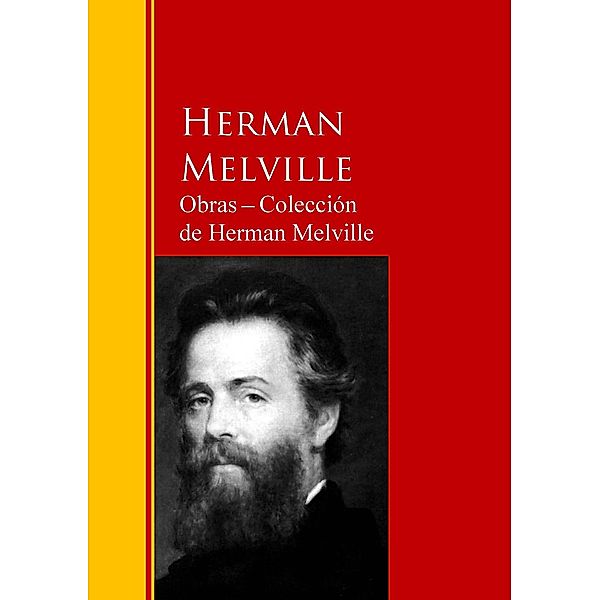 Obras - Colección  de Herman Melville / Biblioteca de Grandes Escritores, Herman Melville