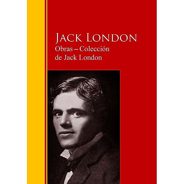 Obras - Colección  de Jack London / Biblioteca de Grandes Escritores, Jack London