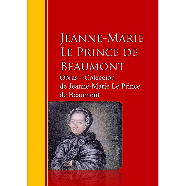 Obras - Colección  de Jeanne-Marie Le Prince de Beaumont / Biblioteca de Grandes Escritores, Jeanne-Marie Le Prince de Beaumont