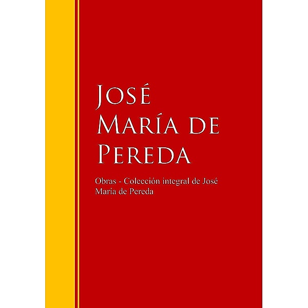 Obras - Colección de José María de Pereda / Biblioteca de Grandes Escritores, José María de Pereda