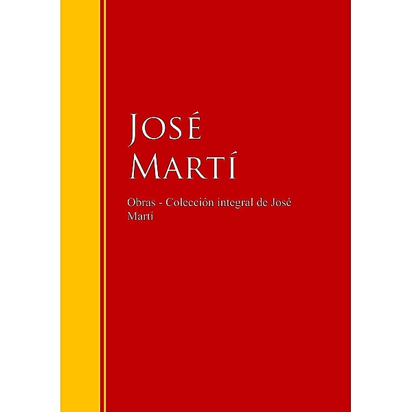 Obras - Colección de José Martí / Biblioteca de Grandes Escritores, José Martí