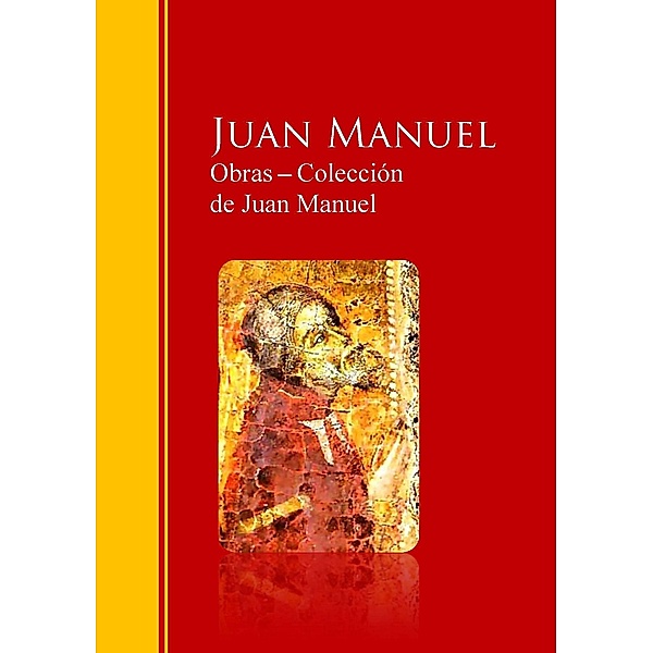Obras - Colección  de Juan Manuel: El Conde Lucanor / Biblioteca de Grandes Escritores, Juan Manuel