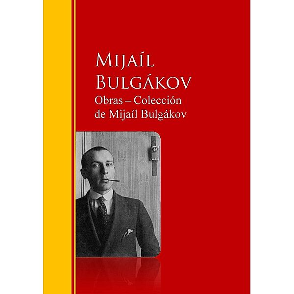 Obras - Colección  de Mijaíl Bulgákov / Biblioteca de Grandes Escritores, Mijaíl Bulgákov