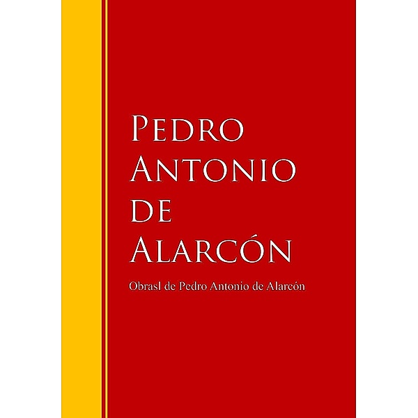 Obras - Colección de Pedro Antonio de Alarcón / Biblioteca de Grandes Escritores, Pedro Antonio De Alarcón