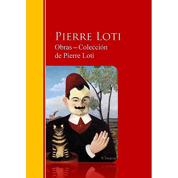 Obras - Colección  de Pierre Loti / Biblioteca de Grandes Escritores, Pierre Loti