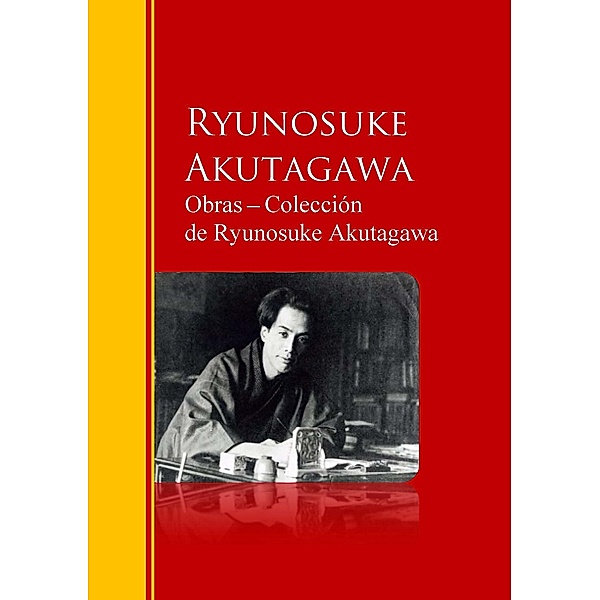 Obras - Colección  de Ryunosuke Akutagawa / Biblioteca de Grandes Escritores, Ryunosuke Akutagawa