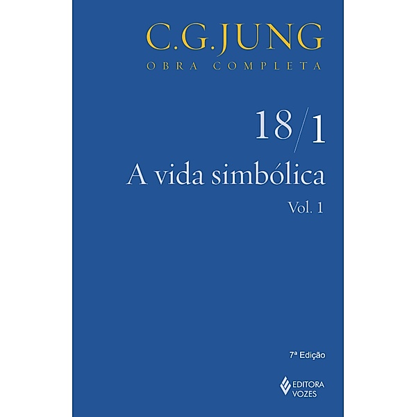 Obras completas de Carl Gustav Jung: A Vida simbólica - Volume 18/1, C. G. Jung