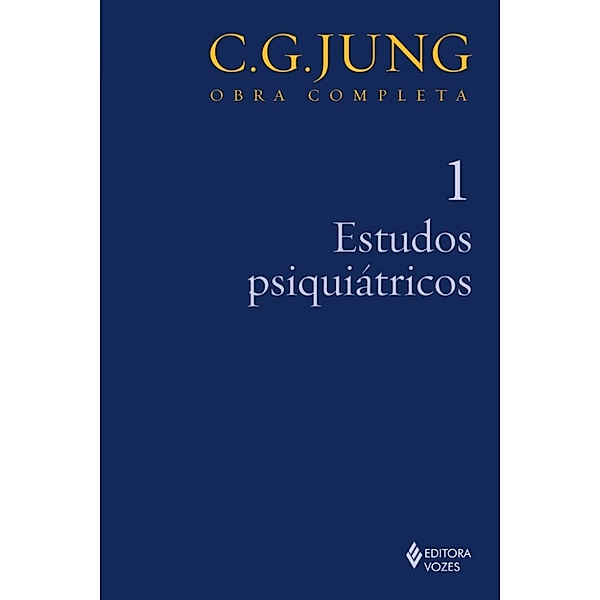 Obras completas de Carl Gustav Jung: Estudos psiquiátricos, CARL GUSTAV JUNG