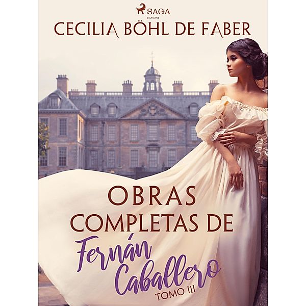 Obras completas de Fernán Caballero. Tomo III / Obras completas de Fernán Caballero Bd.3, Cecilia Böhl de Faber