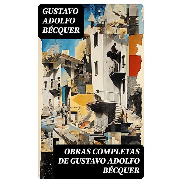 Obras completas de Gustavo Adolfo Bécquer, Gustavo Adolfo Bécquer