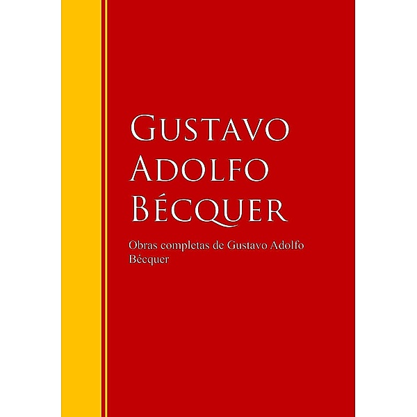 Obras completas de Gustavo Adolfo Bécquer / Biblioteca de Grandes Escritores, Gustavo Adolfo Bécquer