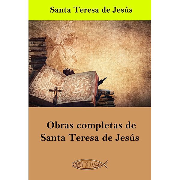 Obras completas de Santa Teresa de Jesús, Santa Teresa de Jesús