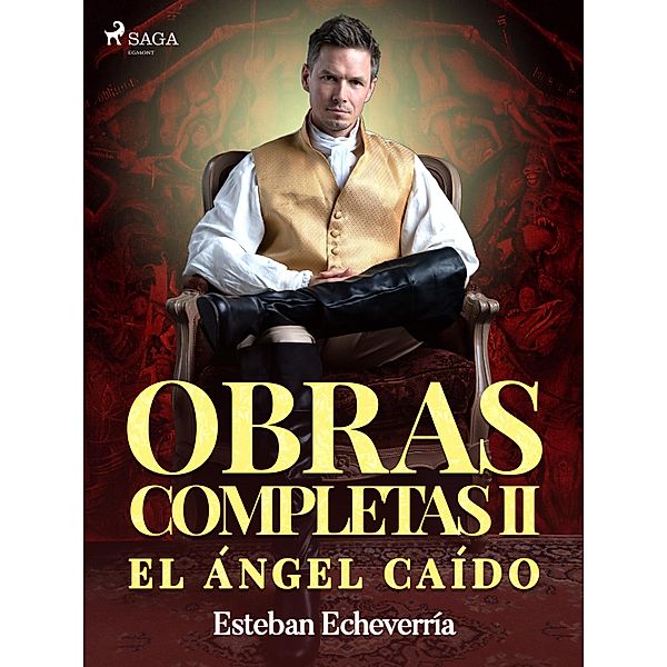 Obras Completas II El ángel caído, Esteban Echevarría