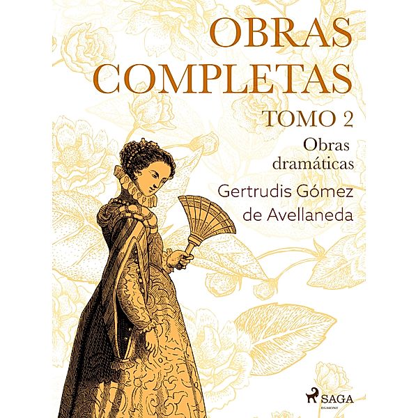 Obras completas. Tomo 2. Obras dramáticas, Gertrudis Gómez de Avellaneda
