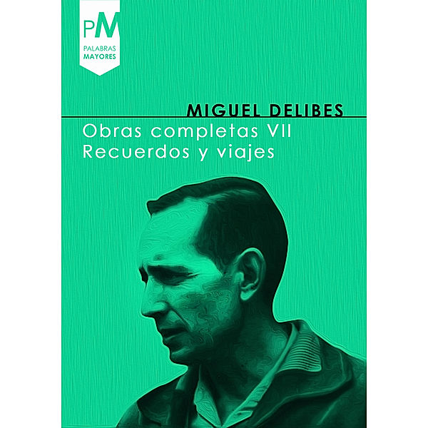 Obras Completas VII, Recuerdos y viajes VII, Miguel Delibes