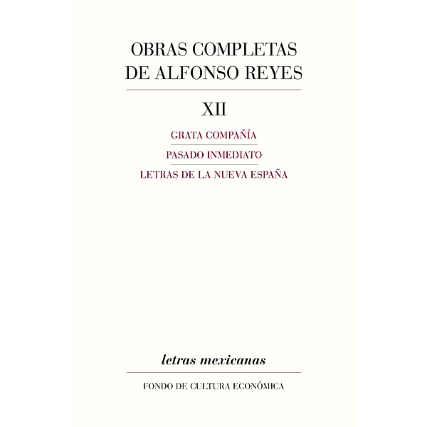 Obras completas, XII / Letras Mexicanas, Alfonso Reyes