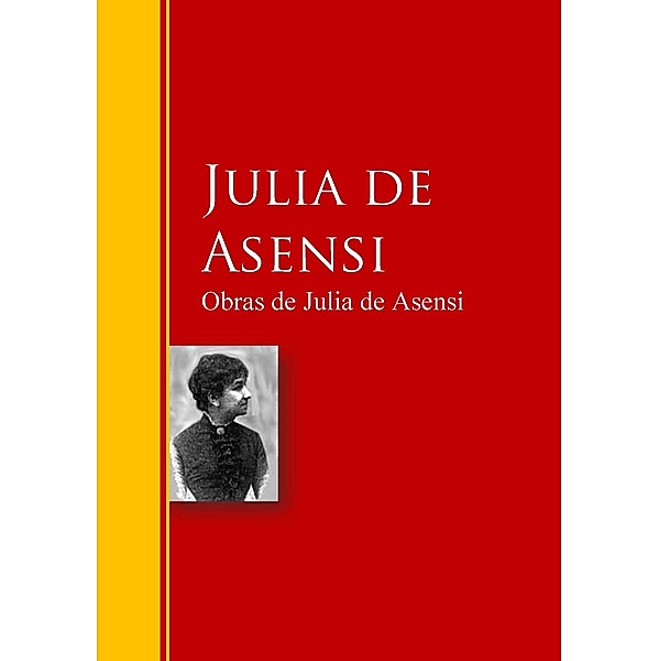 Obras de Julia de Asensi / Biblioteca de Grandes Escritores, Julia De Asensi