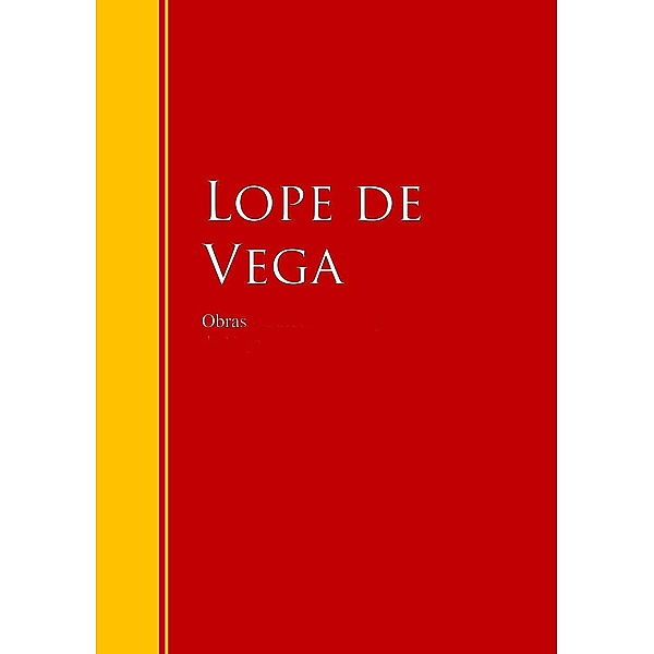 Obras de Lope de Vega / Biblioteca de Grandes Escritores, Lope de Vega