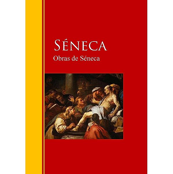 Obras de Séneca / Biblioteca de Grandes Escritores, Séneca