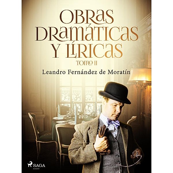 Obras dramáticas y líricas. Tomo II, Leandro Fernández de Moratín