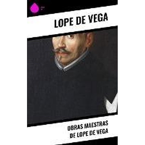 Obras Maestras de Lope de Vega, Lope de Vega