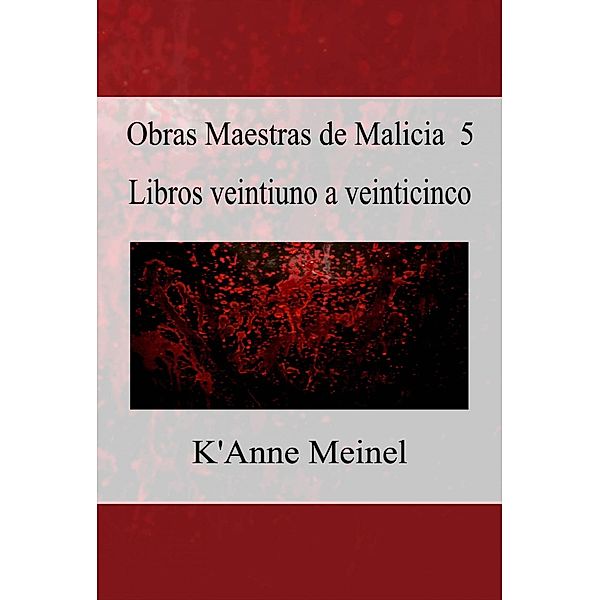 Obras Maestras de Malicia 5 / Malicia, K'Anne Meinel