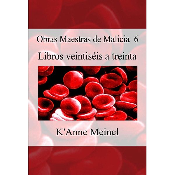 Obras Maestras de Malicia 6 / Malicia, K'Anne Meinel