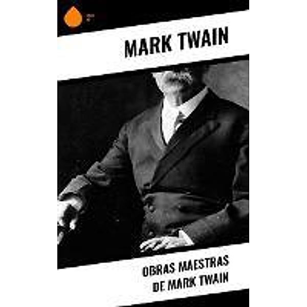 Obras Maestras de Mark Twain, Mark Twain