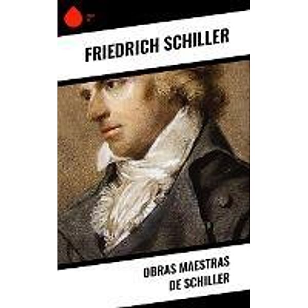 Obras Maestras de Schiller, Friedrich Schiller