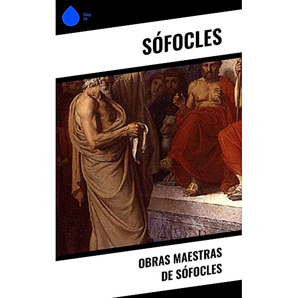 Obras Maestras de Sófocles, Sófocles