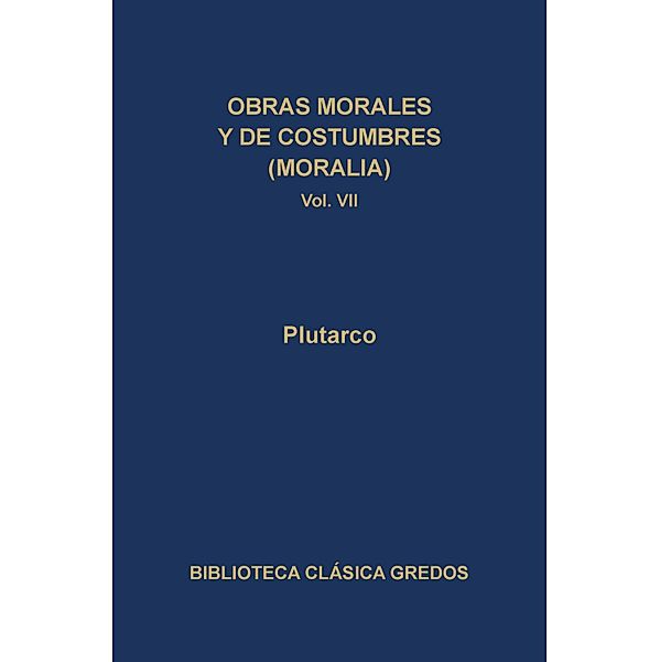 Obras morales y de costumbres (Moralia) VII / Biblioteca Clásica Gredos Bd.214, Plutarco