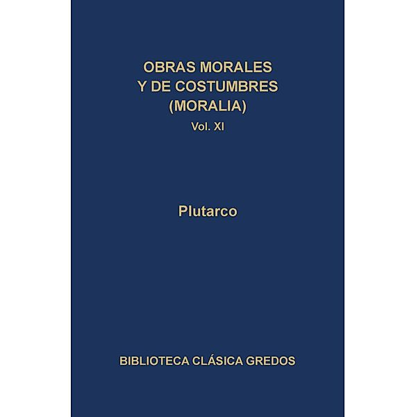 Obras morales y de costumbres (Moralia) XI. Tratados platónicos. Tratados antiestoicos. / Biblioteca Clásica Gredos Bd.322, Plutarco