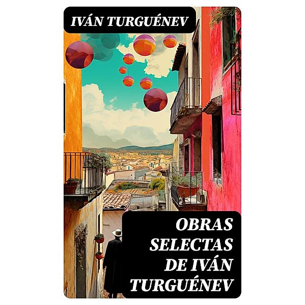 Obras selectas de Iván Turguénev, Iván Turguénev