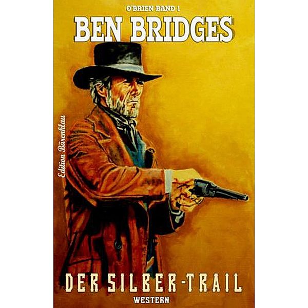 O´Brien Band 1 Der Silber-Trail, Ben Bridges