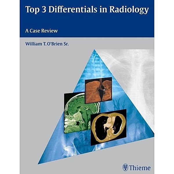 O'Brien, W: Top 3 Differentials in Radiology, William T. O'Brien