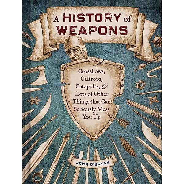 O'Bryan, J: History of Weapons, John O'Bryan