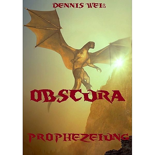 Obscura- Dunkle Kreaturen / Obscura- Part 1- Prophezeiung, Dennis Weiss