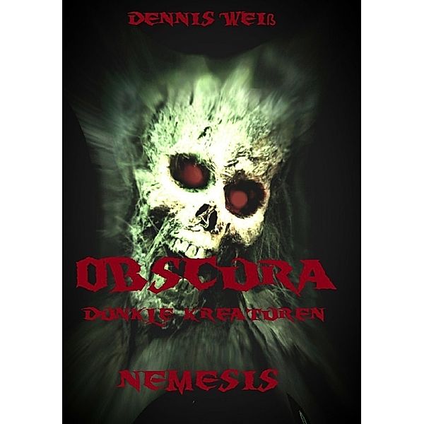 Obscura- Dunkle Kreaturen / Obscura- Part 5- Nemesis, Dennis Weiß