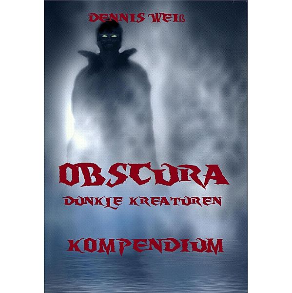 Obscura- Kompendium / Obscura Bd.6, Dennis Weiß