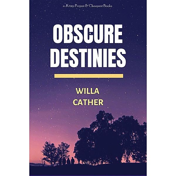 Obscure Destinies / E-Kitap Projesi & Cheapest Books, Willa Cather