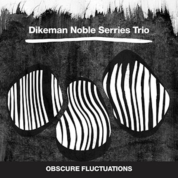 Obscure Fluctuations, Dikeman, Noble, Serries Trio