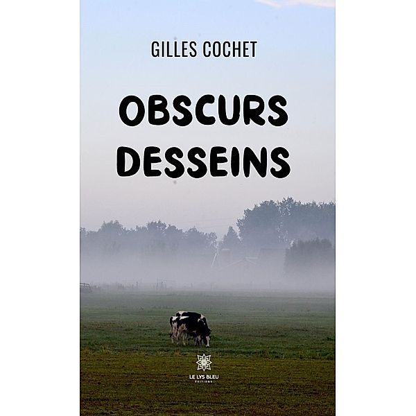 Obscurs desseins, Gilles Cochet