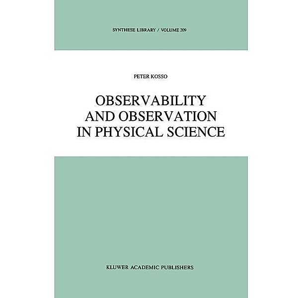 Observability and Observation in Physical Science / Synthese Library Bd.209, Peter Kosso