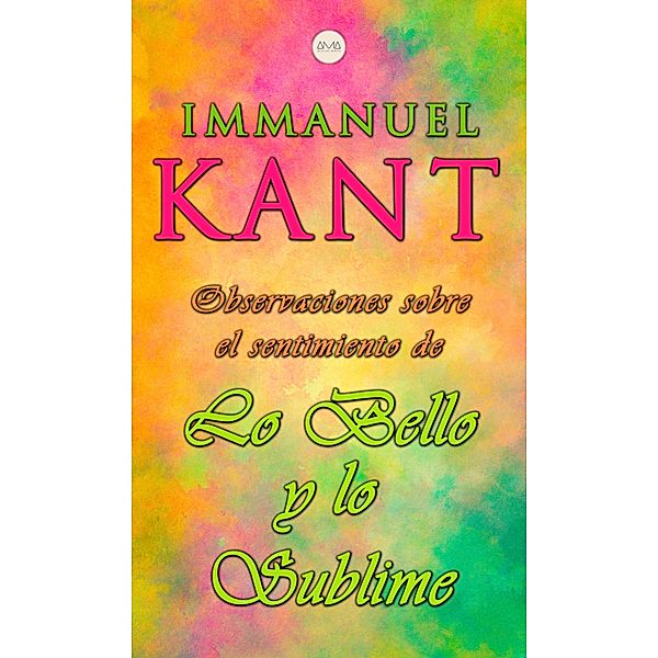 Observaciones Sobre el Sentimiento de lo Bello y lo Sublime, Immanuel Kant